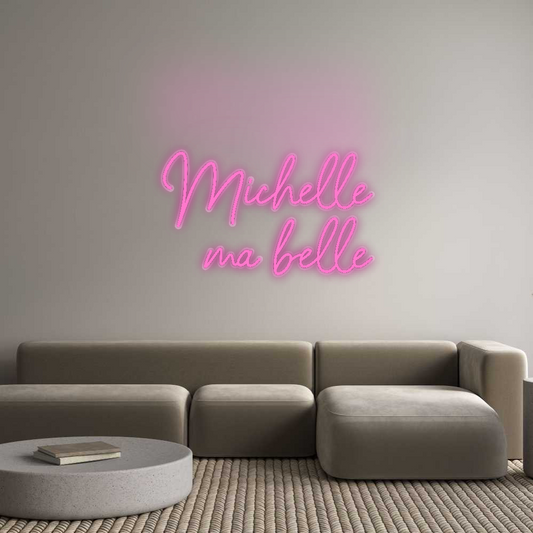 Néon personnalisé : Michelle
 mais ...