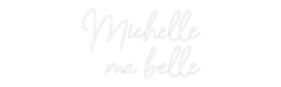 Néon personnalisé : Michelle
 mais ...
